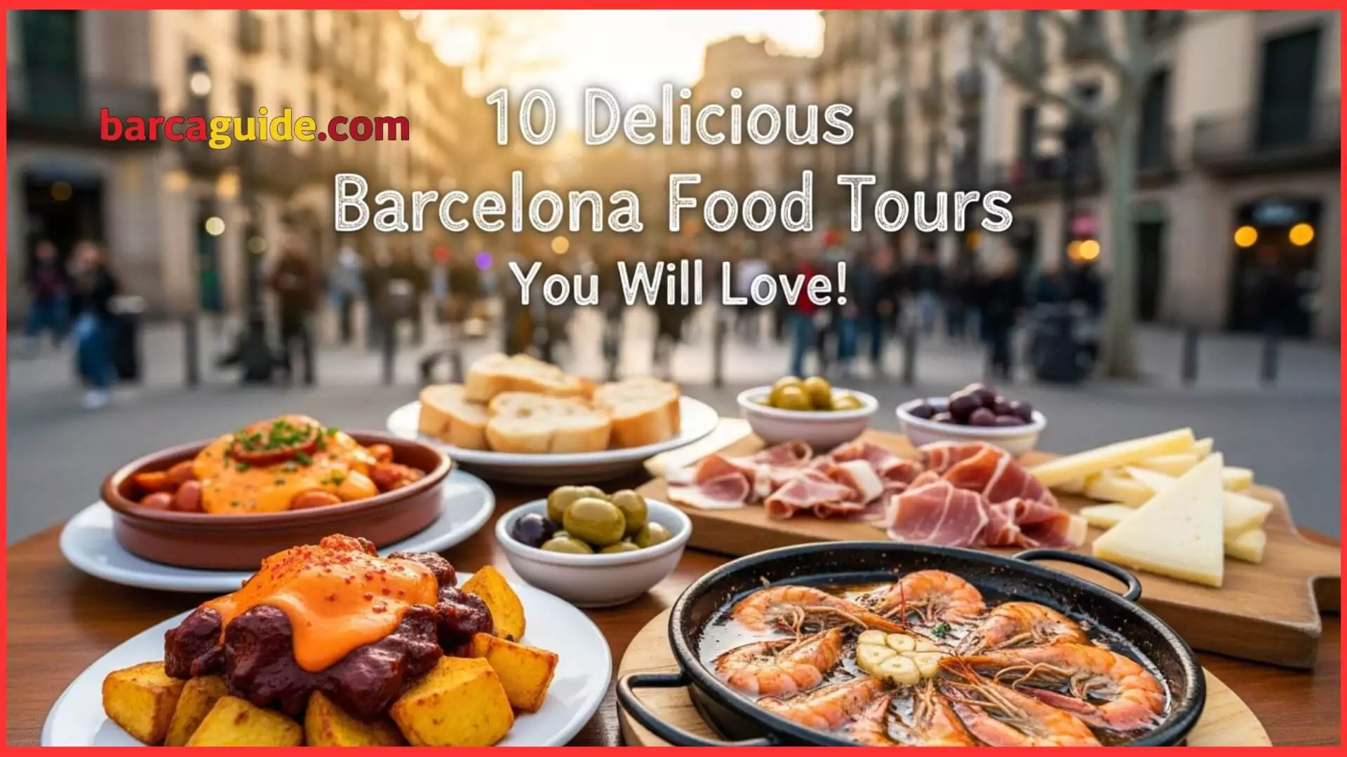 Delicious Barcelona Food Tours You’ll Love